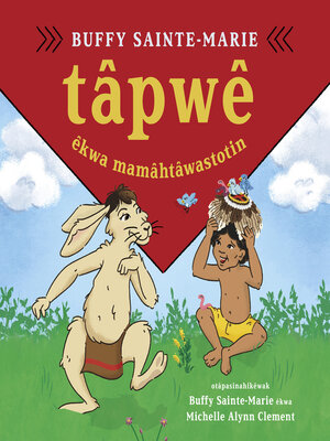cover image of tâpwê êkwa mamâhtâwastotin  (Tapwe and the Magic Hat, Cree edition)